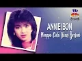 Annie Ibon - Mengapa Cinta Harus Bersemi (Official Audio)