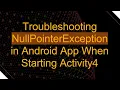 Troubleshooting NullPointerException in Android App When Starting Activity4