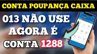 CONTA POUPANÇA 013 NÃO USE! NOVA POUPANÇA 1288 - QUANDO USAR ELAS?