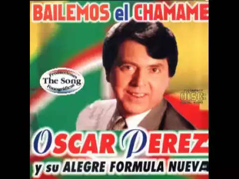 Download MP3 BAILEMOS EL CHAMAME CON OSCAR PEREZ Y SU ALEGRE FORMULA NUEVA - VOL.42 - CD 1 -The Song