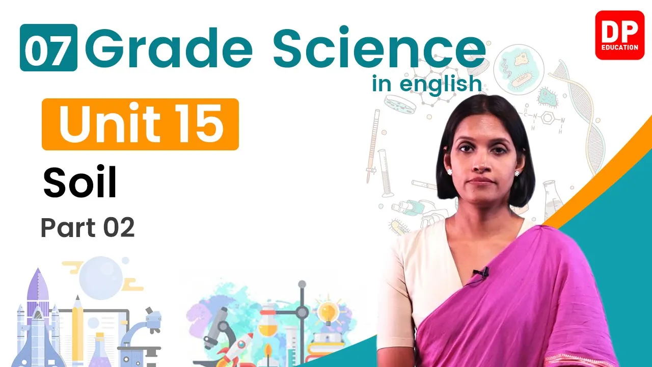 Lesson 15  - Soil (Part 02) | Grade 07 Science in English