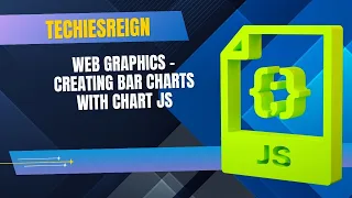 Web Graphics - Creating Bar Charts With Chart JS