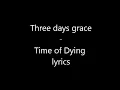 Three Days Grace - Time of Dying (lyrics)