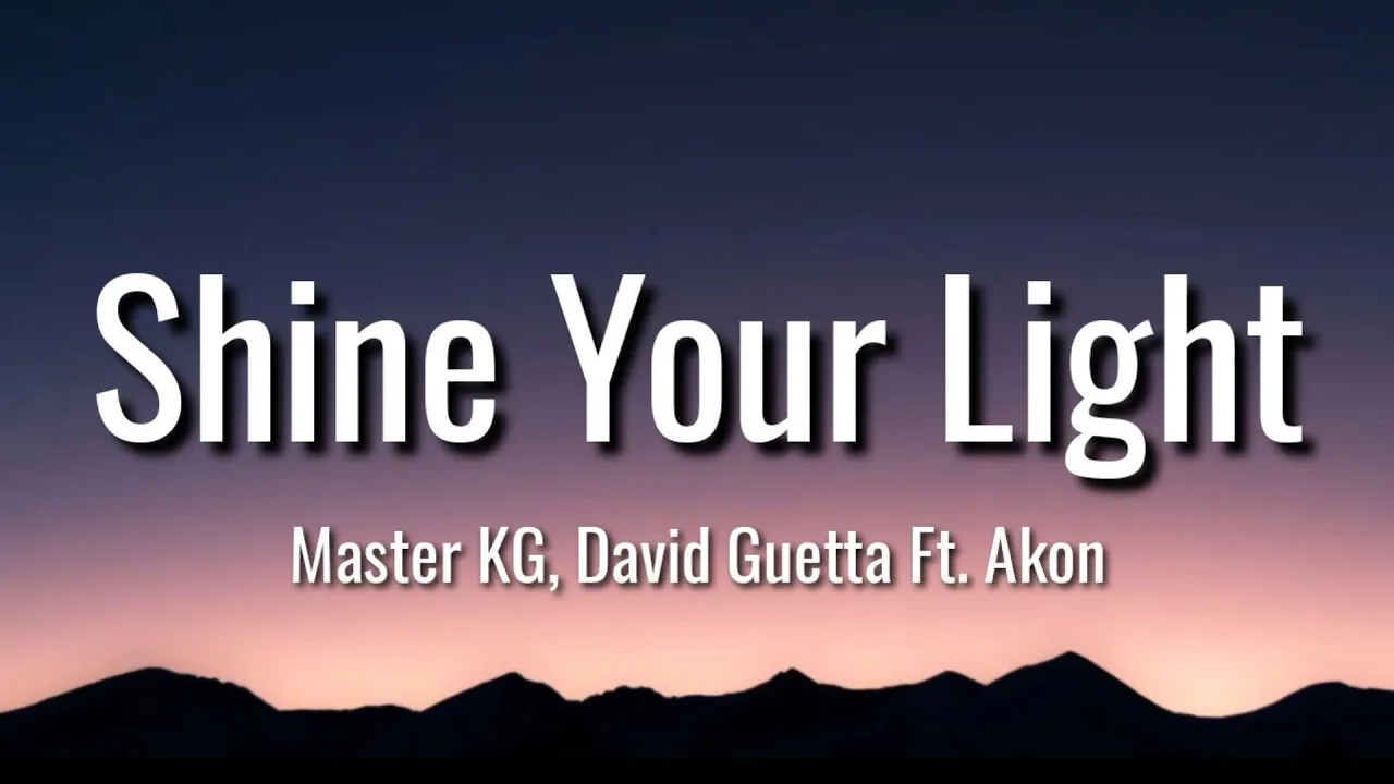 Master KG & David Guetta - Shine Your Light ( Lyrics ) Ft. Akon