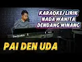 Lagu PAI DEN UDA ( Dendang Minang Remix  Timur ) - Karaoke/Lirik Nada WANITA