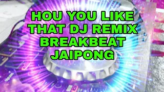 Download HOU YOU LIKE THAT DJ REMIX  BREAKBEAT JAIPONG MP3