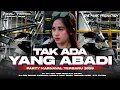 Lagu DJ TAK ADA YANG ABADI |TRAP SAD MIDDLE CLARITY X PARTY FULL BASS HOREG|COCOK BUAT KARNAVAL ❗💫