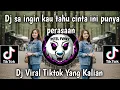 Download Lagu DJ SA INGIN KAU TAHU CINTA INI PUNYA PERASAAN DJ VIRAL TIKTOK TERBARU YANG KALIAN CARI 