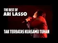 Download Lagu THE BEST OF ARI LASSO: TAK TERBATAS KUASAMU TUHAN