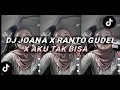 Download Lagu DJ JOANA X RANTO GUDEL X AKU TAK BISA X BUKAN KALENG KALENG VIRAL TIKTOK 🎧