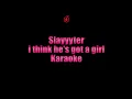 Slayyyter - i think he's got a girl - Karaoke