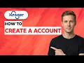 How to Create a Kroger Account 2026 Full Guide