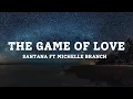 Download Lagu The game of love santana ft michelle branch lyrics