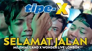 Download TIPE-X - SELAMAT JALAN LIVE IN MILENIAL LAND X WONDER LIVE LOMBOK MP3