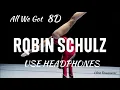 All We Got 8D - Robin Schulz (feat. KIDDO)