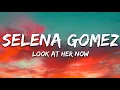 Selena Gomez - Look At Her Now (Lyrics)