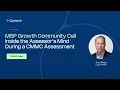 Inside the Assessor s Mind During a CMMC Assessment Cynomi MSP Growth Community Call