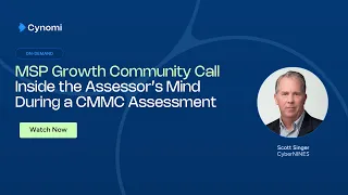 Inside the Assessor s Mind During a CMMC Assessment Cynomi MSP Growth Community Call
