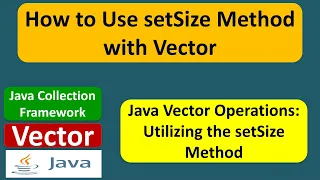 How to Use setSize Method with Vectors Java Collection Framework