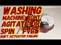 HOW TO FIX A WASHING MACHINE THAT WONT AGITATE OR SPIN FAULT CODE F7E5 SHIFT ACTUATOR FAILURE