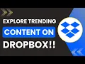How to Explore Trending Content on Dropbox
