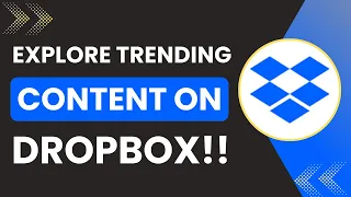 How to Explore Trending Content on Dropbox