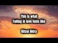 Kiichan cover (Lyrics) - This is what falling in love feels like