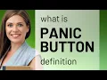 Panic button what is PANIC BUTTON meaning