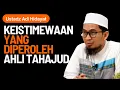 Download Lagu KEISTIMEWAAN YANG DIPEROLEH AHLI TAHAJUD - USTADZ ADI HIDAYAT
