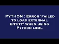 PYTHON Error failed to load external entity when using Python lxml