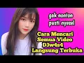 Cara Mencari Semua Video D3w4s4 Langsung Terbuka