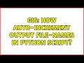 GIS How auto-increment output file-names in Python script