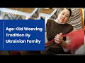 Lagu Meet The Ukrainian Family Keeping a Century-Old Weaving Tradition Alive | Still Standing