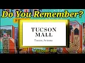 Do You Remember The Tucson Mall in Tucson Arizona