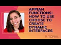 Appian Functions How to Use Choose to Create Dynamic Interfaces