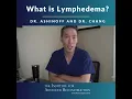 Dr Chang and Dr Ashinoff Explain Lymphedema