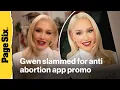 Gwen Stefani faces backlash for advertising anti-abortion app
