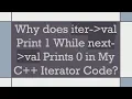 Why does iter - val Print 1 While next