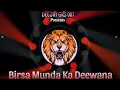 Download Lagu Deewana Hu Deewana BIRSA MUNDA ka Deewana | | DEEJAY GRS IN THE MiX 🎧| | AADIWASI ADDA