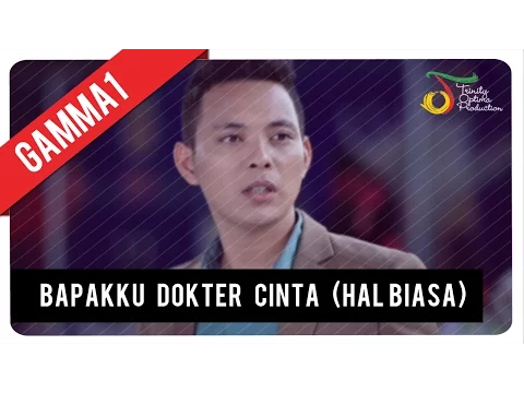 Download MP3 GAMMA1 - Bapakku Dokter Cinta (Hal Biasa) | Official Music Video