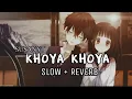 Download Lagu Khoya Khoya - Lofi [Slow + Reverb] Hero| Sooraj Pancholi |Athiya shetty | #slowandreverb #lofi #hero