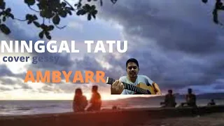 Download ninggal tatu cover gessy ambyar MP3