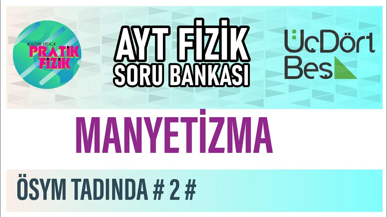 345 AYT FİZİK - Manyetizma ( ÖSYM Tadında # 2 #)