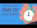 Print the execution time of your Linux shell scripts