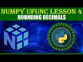 NumPy UFUNC LESSON 4 ROUNDING DECIMALS