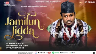 jamilun jidda ep ni gara a soni naziru sarkin waka latest song 2024