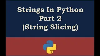 Strings In Python Part - 2 Slicing On Strings