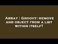 Array Groovy remove and object from a list within itself