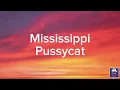 Mississippi By Pussycat Lyrics