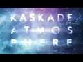 Kaskade - Take Your Mind Off - Atmosphere